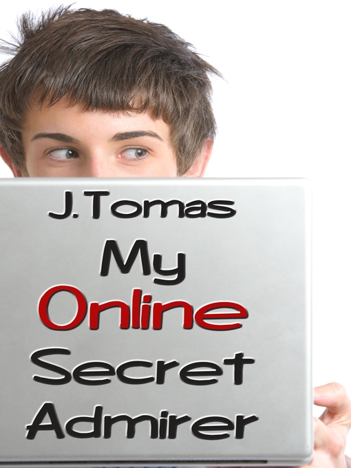 Title details for My Online Secret Admirer by J. Tomas - Available